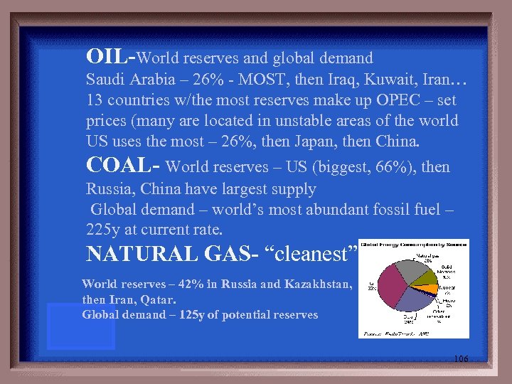 OIL-World reserves and global demand Saudi Arabia – 26% - MOST, then Iraq, Kuwait,