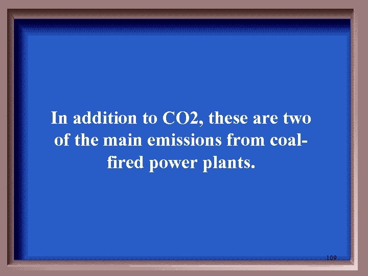 In addition to CO 2, these are two of the main emissions from coalfired