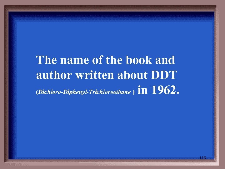 The name of the book and author written about DDT (Dichloro-Diphenyl-Trichloroethane ) in 1962.