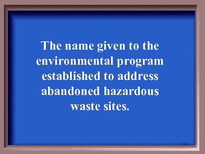 The name given to the environmental program established to address abandoned hazardous waste sites.