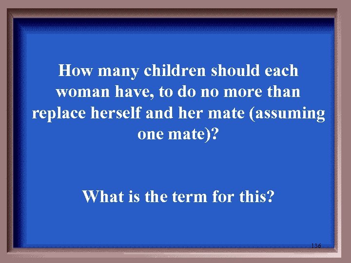How many children should each woman have, to do no more than replace herself