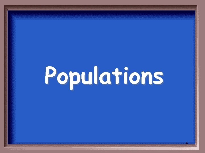 Populations 4 