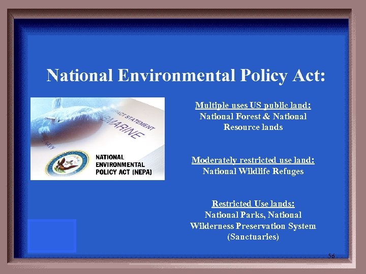 National Environmental Policy Act: Multiple uses US public land: National Forest & National Resource