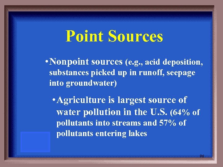 Point Sources • Nonpoint sources (e. g. , acid deposition, substances picked up in