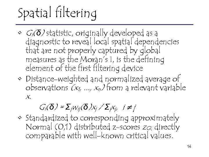 Spatial filtering • Gi(δ) statistic, originally developed as a diagnostic to reveal local spatial