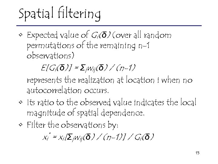 Spatial filtering • Expected value of Gi(δ) (over all random permutations of the remaining