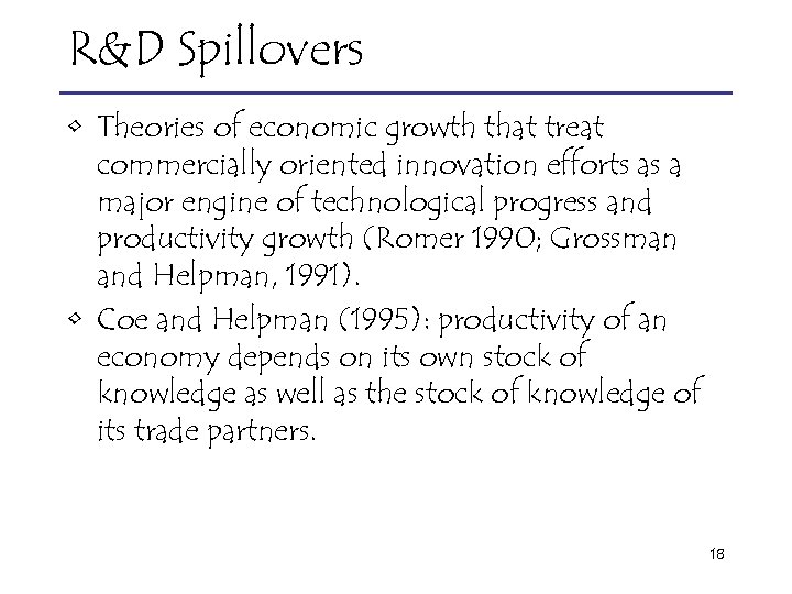 R&D Spillovers • Theories of economic growth that treat commercially oriented innovation efforts as
