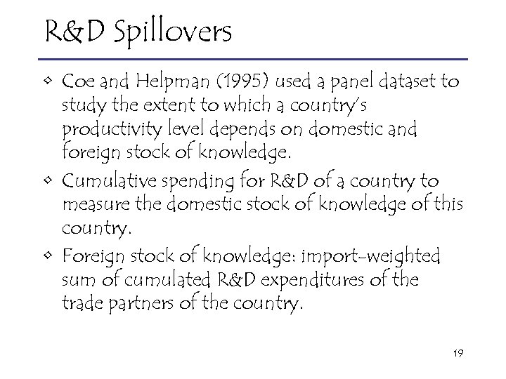 R&D Spillovers • Coe and Helpman (1995) used a panel dataset to study the