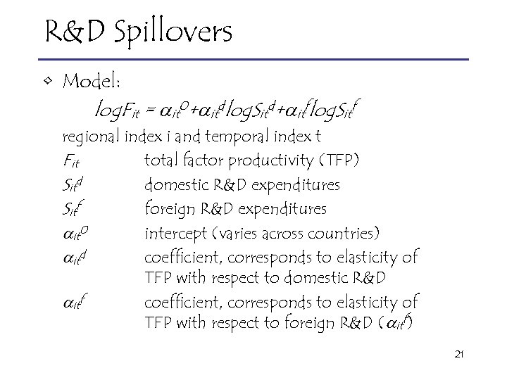 R&D Spillovers • Model: log. Fit = it 0+ itdlog. Sitd+ itflog. Sitf regional