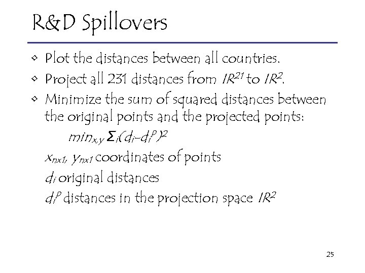 R&D Spillovers • Plot the distances between all countries. • Project all 231 distances