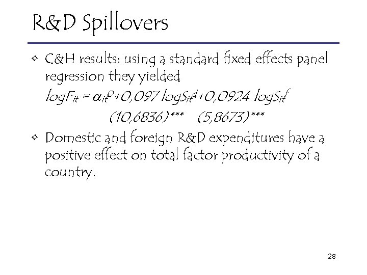 R&D Spillovers • C&H results: using a standard fixed effects panel regression they yielded