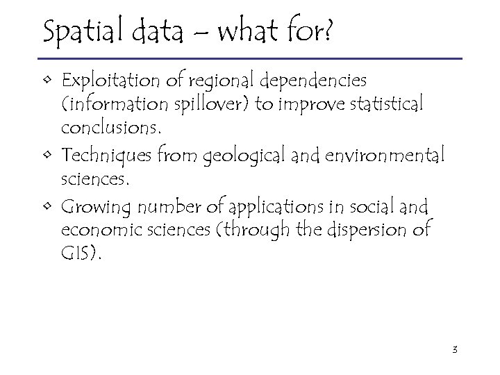 Spatial data – what for? • Exploitation of regional dependencies (information spillover) to improve