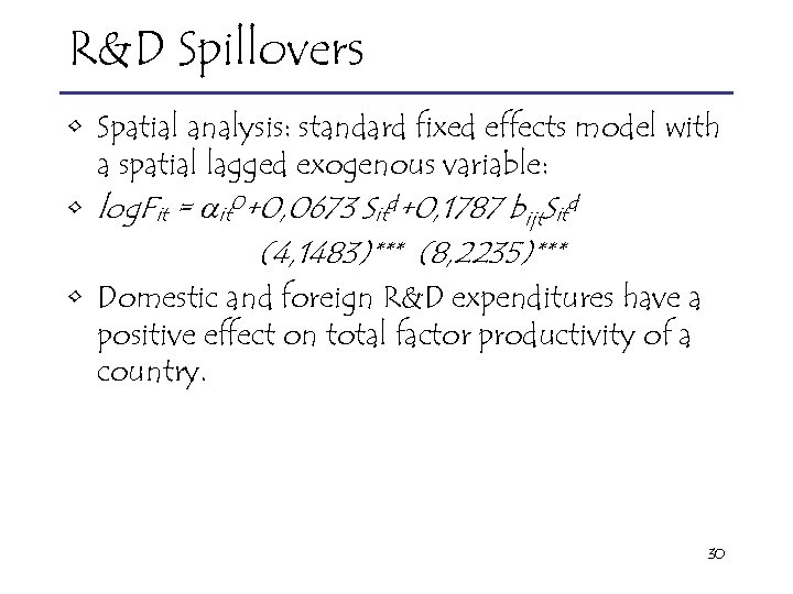 R&D Spillovers • Spatial analysis: standard fixed effects model with a spatial lagged exogenous