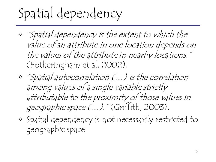 Spatial dependency • “Spatial dependency is the extent to which the value of an