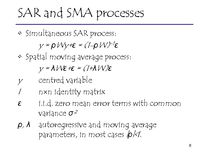 SAR and SMA processes • Simultaneous SAR process: y = ρWy+ε = (I-ρW)-1ε •