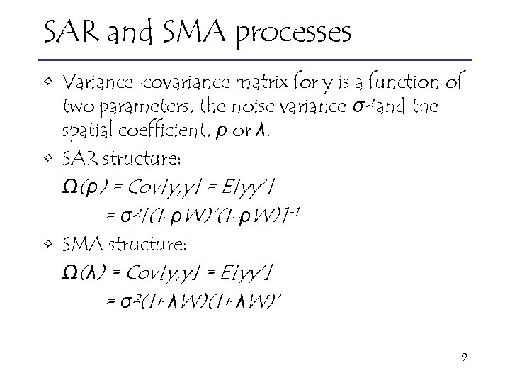 SAR and SMA processes • Variance-covariance matrix for y is a function of two