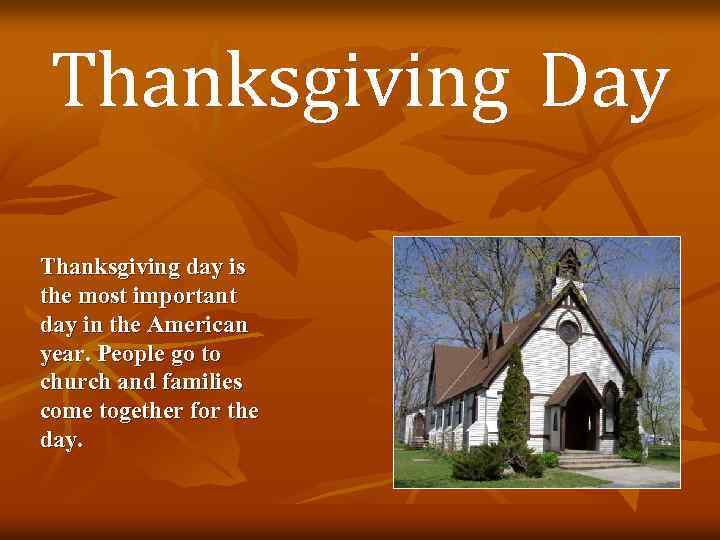 Thanksgiving Day Thanksgiving day is the most important day in the American year. People