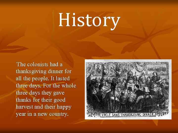 History The colonists had a thanksgiving dinner for all the people. It lasted three