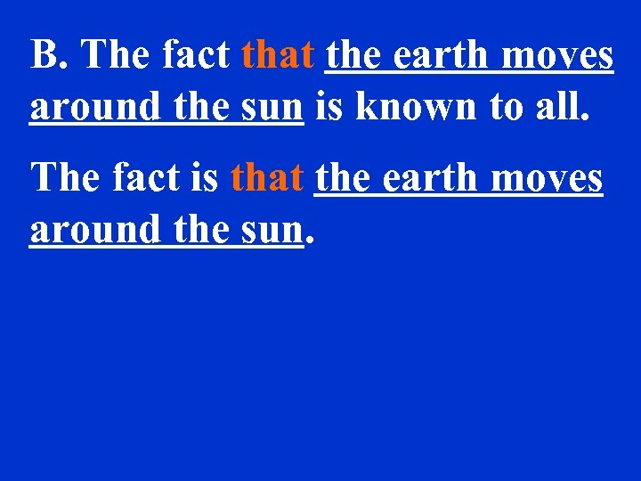 B. The fact that the earth moves around the sun is known to all.