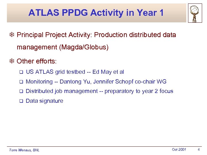 ATLAS PPDG Activity in Year 1 T Principal Project Activity: Production distributed data management