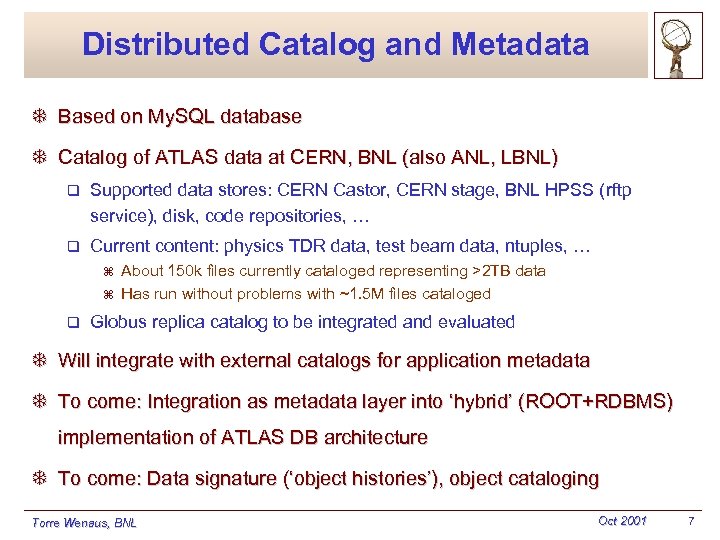 Distributed Catalog and Metadata T Based on My. SQL database T Catalog of ATLAS