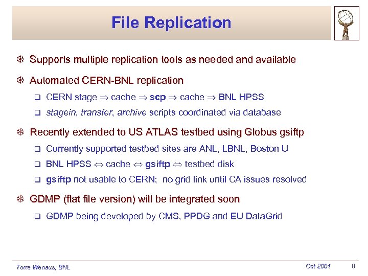 File Replication T Supports multiple replication tools as needed and available T Automated CERN-BNL