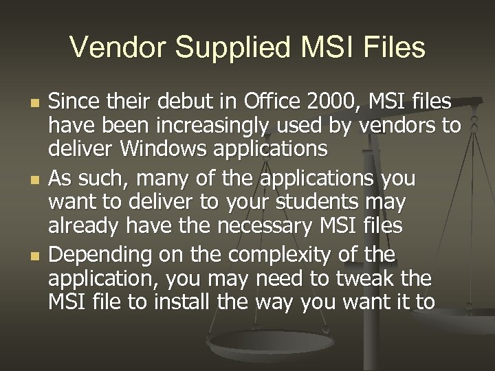 Vendor Supplied MSI Files n n n Since their debut in Office 2000, MSI