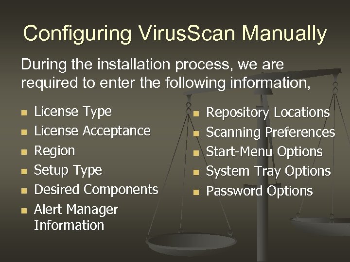 Configuring Virus. Scan Manually During the installation process, we are required to enter the