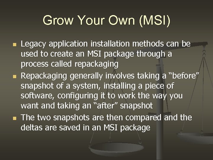 Grow Your Own (MSI) n n n Legacy application installation methods can be used