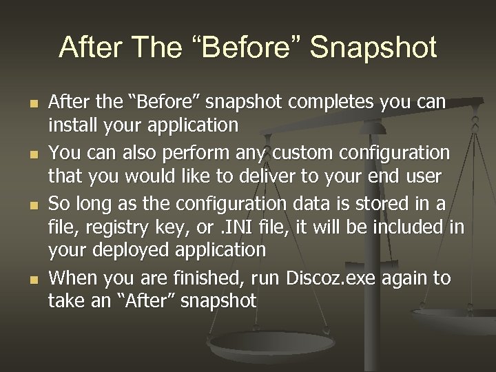 After The “Before” Snapshot n n After the “Before” snapshot completes you can install