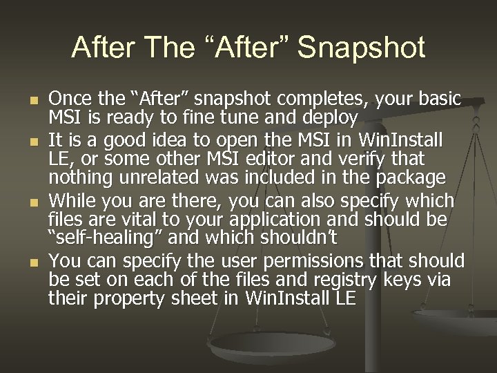 After The “After” Snapshot n n Once the “After” snapshot completes, your basic MSI