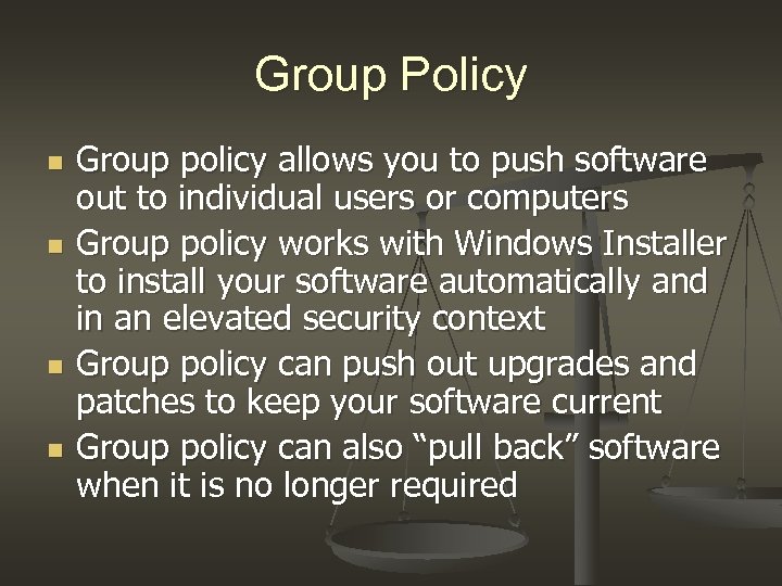 Group Policy n n Group policy allows you to push software out to individual
