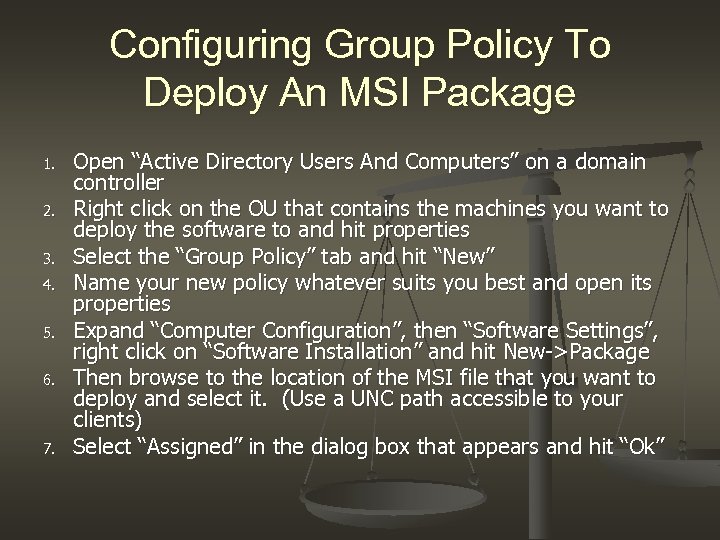 Configuring Group Policy To Deploy An MSI Package 1. 2. 3. 4. 5. 6.