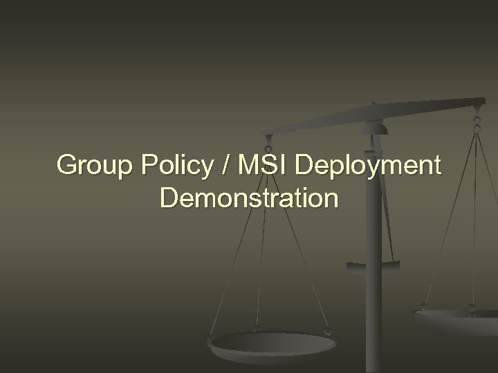 Group Policy / MSI Deployment Demonstration 