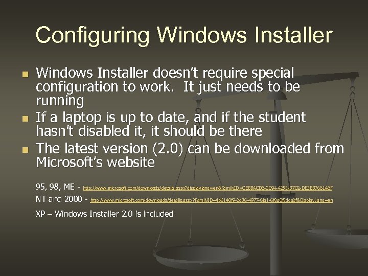 Configuring Windows Installer n n n Windows Installer doesn’t require special configuration to work.