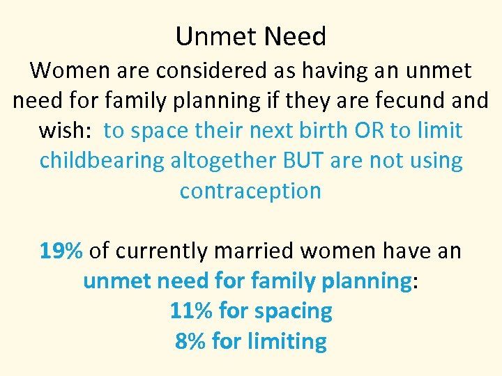 Unmet Need Women are considered as having an unmet need for family planning if