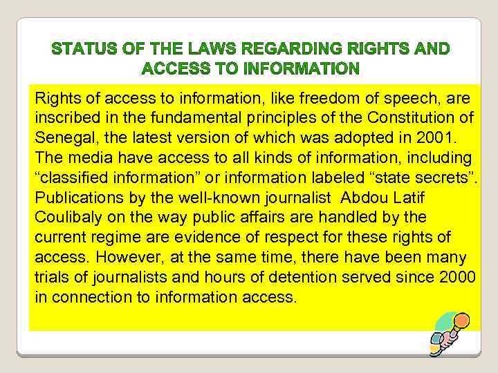 Rights of access to information, like freedom of speech, are inscribed in the fundamental