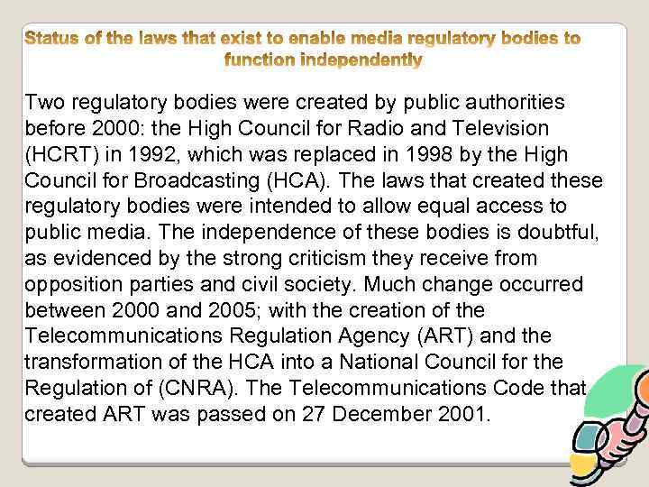 Two regulatory bodies were created by public authorities before 2000: the High Council for