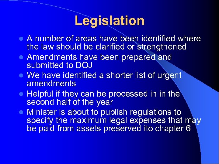 Legislation l l l A number of areas have been identified where the law