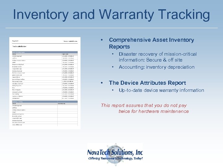 Inventory and Warranty Tracking • Comprehensive Asset Inventory Reports • • • Disaster recovery