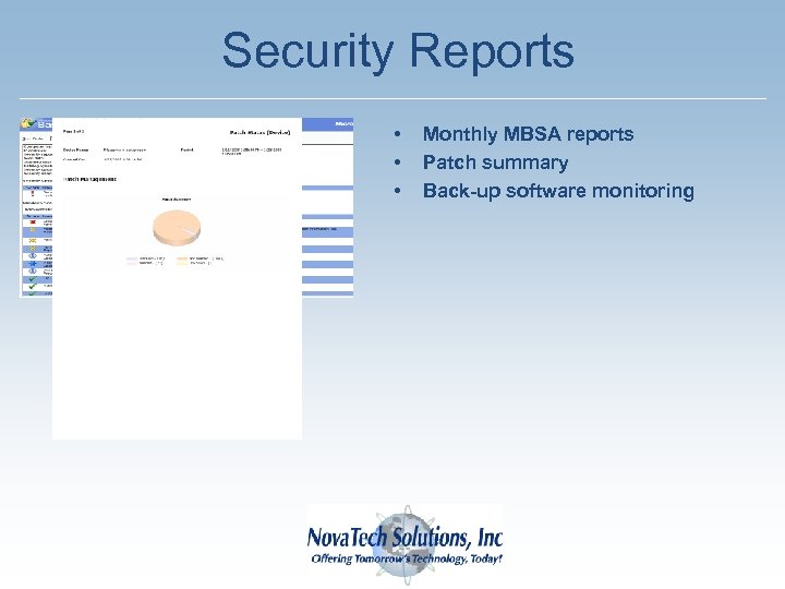 Security Reports • • • Monthly MBSA reports Patch summary Back-up software monitoring Nova.