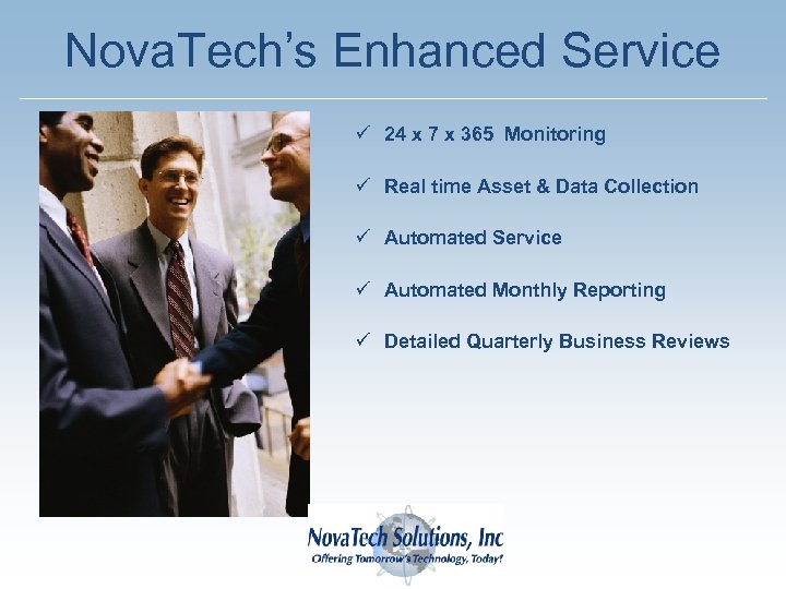 Nova. Tech’s Enhanced Service ü 24 x 7 x 365 Monitoring ü Real time