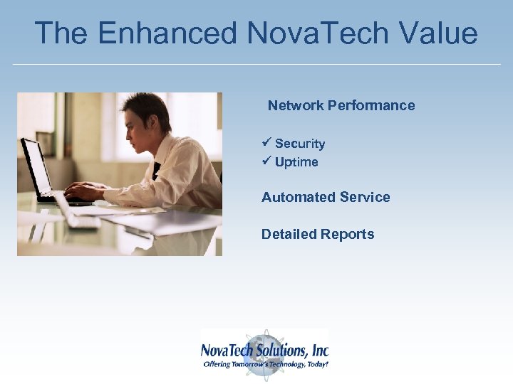 The Enhanced Nova. Tech Value Network Performance Security Uptime Automated Service Detailed Reports Nova.