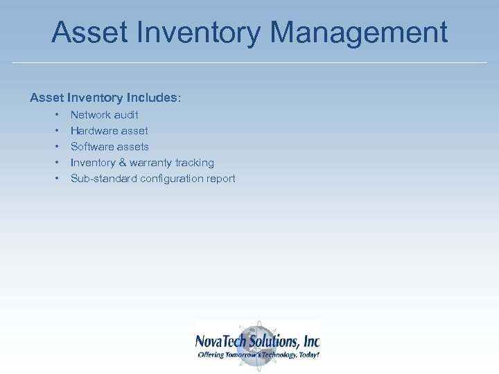 Asset Inventory Management Asset Inventory Includes: • • • Network audit Hardware asset Software