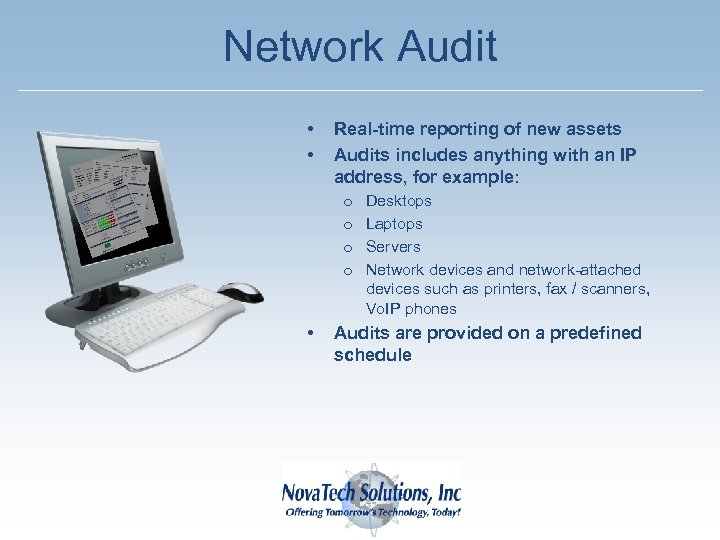 Network Audit • • Real-time reporting of new assets Audits includes anything with an