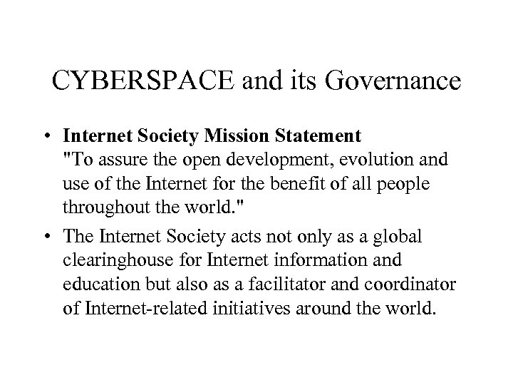 CYBERSPACE and its Governance • Internet Society Mission Statement 