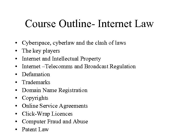 Course Outline- Internet Law • • • Cyberspace, cyberlaw and the clash of laws