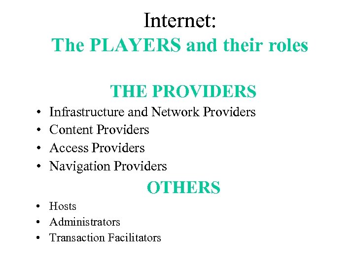 Internet: The PLAYERS and their roles THE PROVIDERS • • Infrastructure and Network Providers
