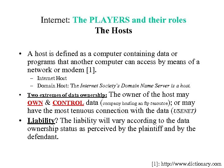 Internet: The PLAYERS and their roles The Hosts • A host is defined as