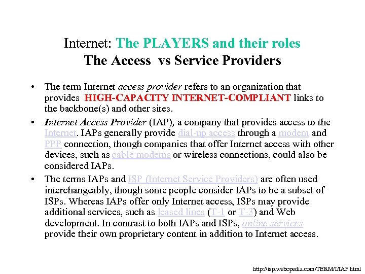 Internet: The PLAYERS and their roles The Access vs Service Providers • The term